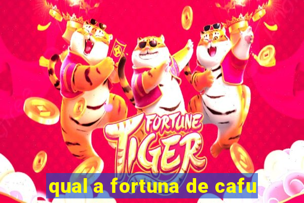 qual a fortuna de cafu